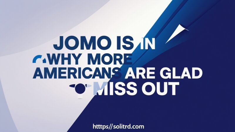 JOMO Is In Why More Americans Are Glad to Miss Out