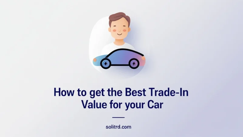 How to Get the Best Trade-In Value for Your Car