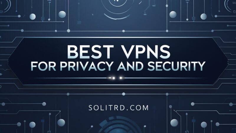 Best VPNs for Privacy and Security