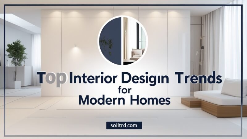 Top Interior Design Trends for Modern Homes