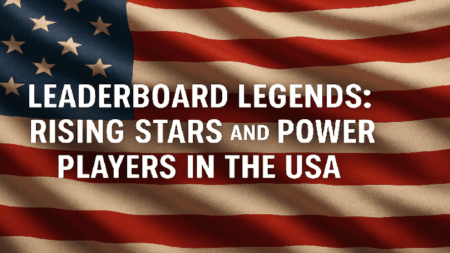 Leaderboard Legends: Rising Stars and Power Players in the USA