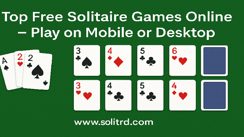 Top Free Solitaire Games Online – Play on Mobile or Desktop