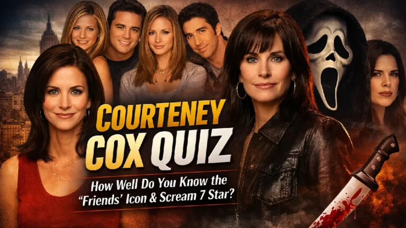 Courteney Cox Quiz: How Well Do You Know the ‘Friends’ Icon and Scream 7 Star?