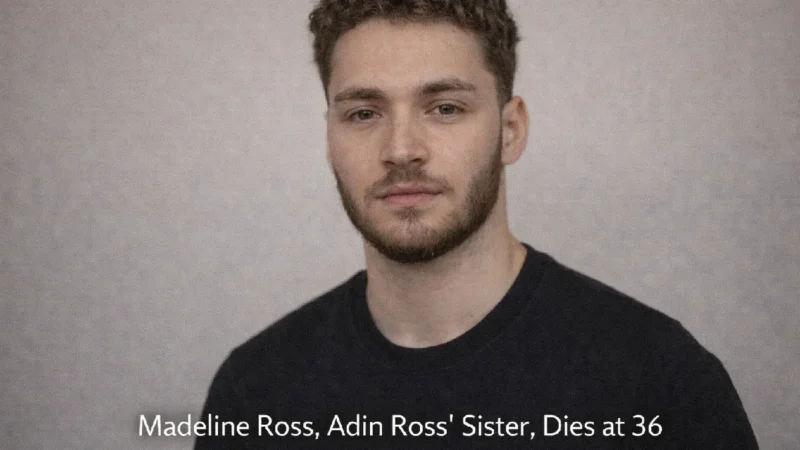 Adin Ross Sister Madeline Ross Dies at 36