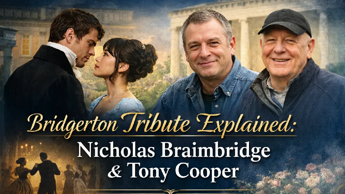 Bridgerton Season 4 Tribute: Nicholas Braimbridge and Tony Cooper Explained