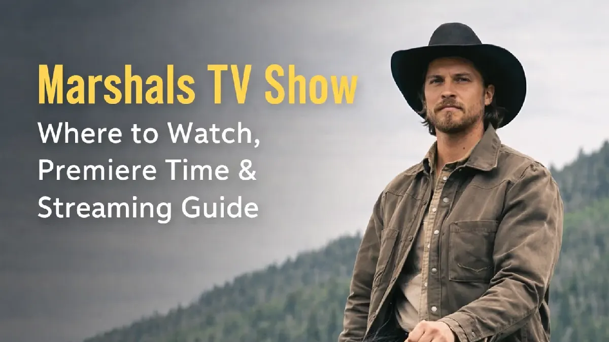 Marshals TV Show: Where to Watch, Premiere Time, Streaming Guide & Full Schedule