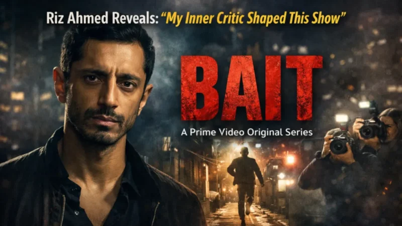 Riz Ahmed Reveals Inner Critic Behind ‘Bait’ – Prime Video Series Explained
