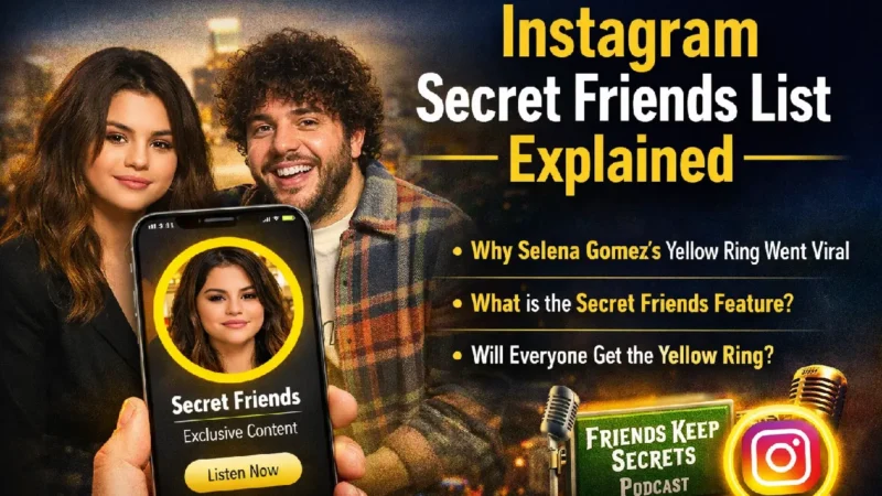 What Is a Secret Friends List on Instagram? Selena Gomez Yellow Ring Explained