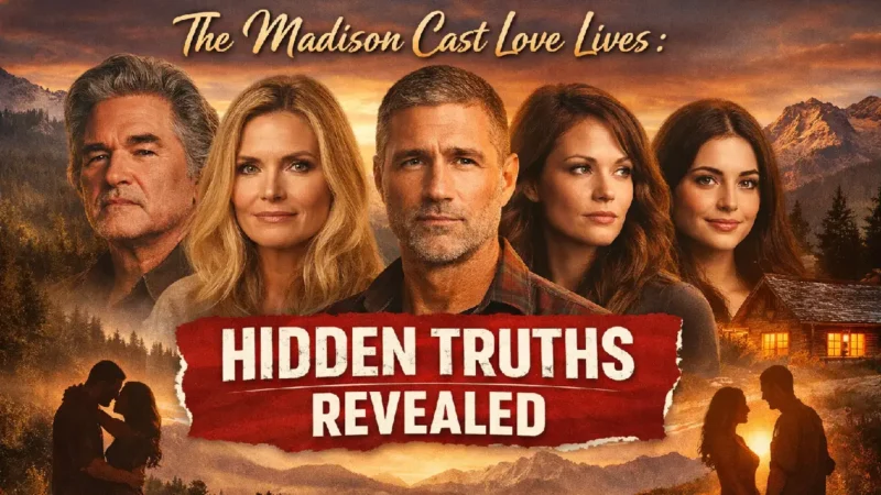 The Madison Cast Love Lives: Hidden Truths Revealed