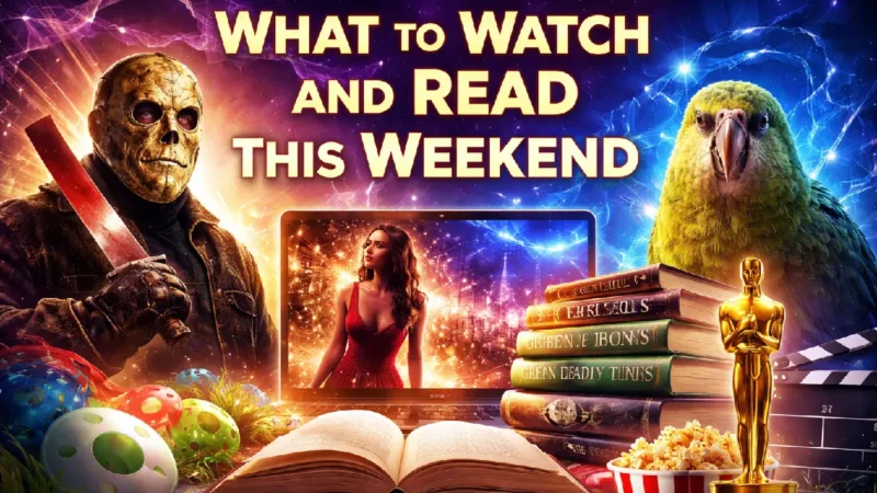 What to Watch and Read This Weekend: Movies, Books, and Unexpected Internet Obsessions