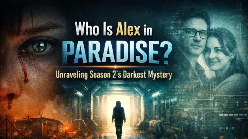 Who Is Alex in Paradise? The Shocking Truth Behind Season 2’s Darkest Mystery Yet