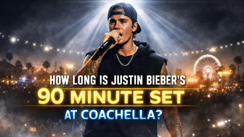 How Long Is Justin Bieber’s Coachella Set 2026