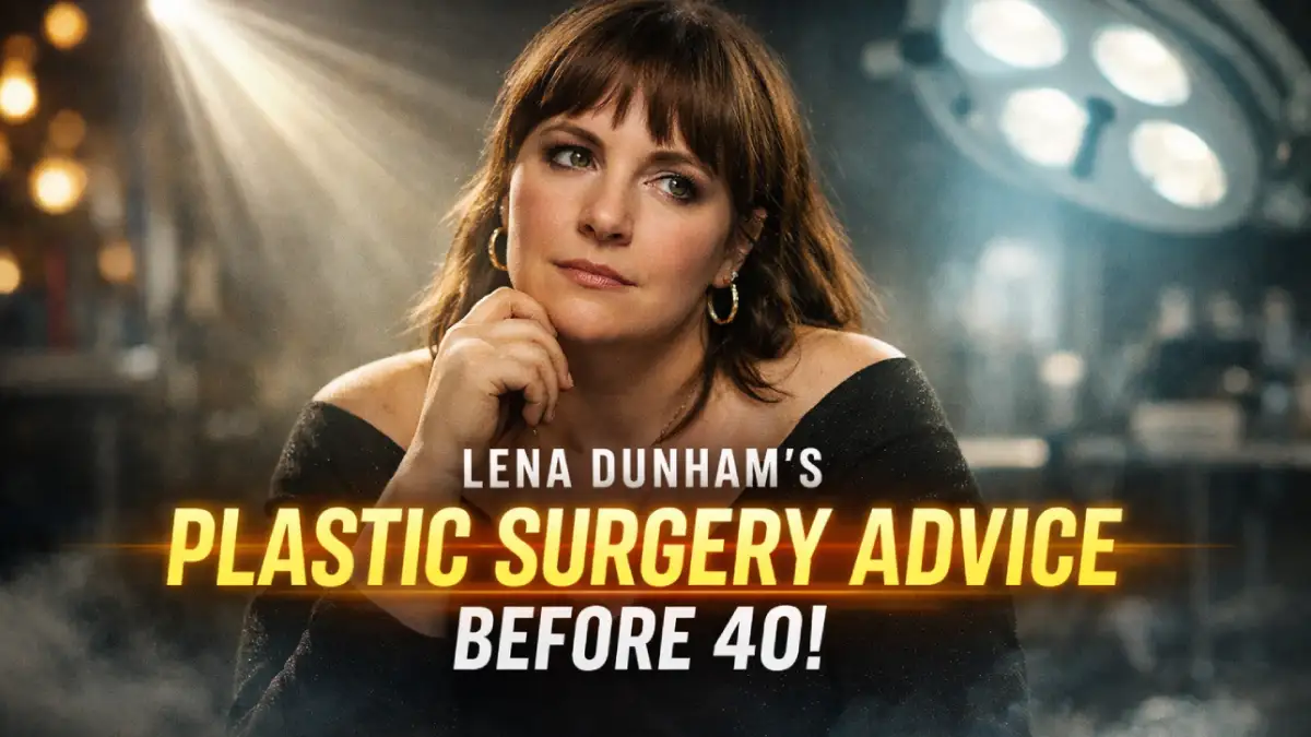 Lena Dunham Plastic Surgery Advice Before 40 Explained