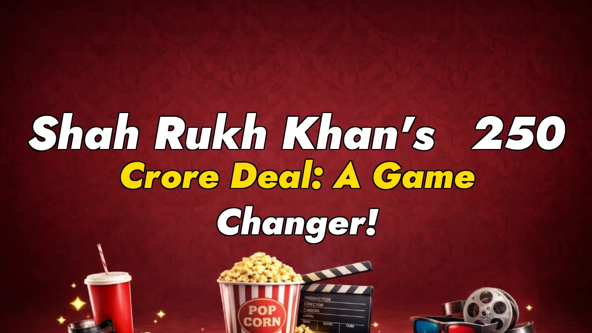 Shah Rukh Khan’s ₹250 Crore Deal: A Game Changer!