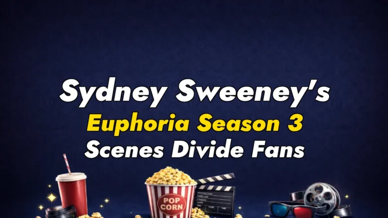 Sydney Sweeney’s Euphoria Season 3 Scenes Divide Fans