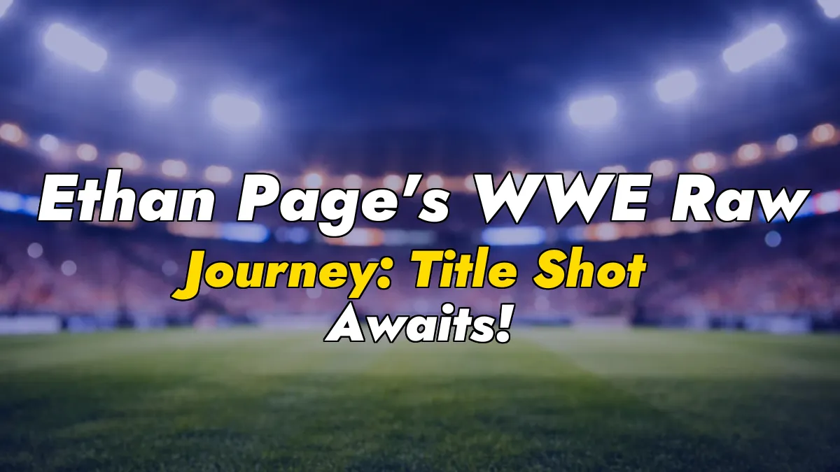 Ethan Page’s WWE Raw Journey: Title Shot Awaits!