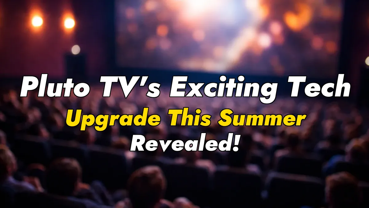 Pluto TV’s Exciting Tech Upgrade This Summer Revealed!