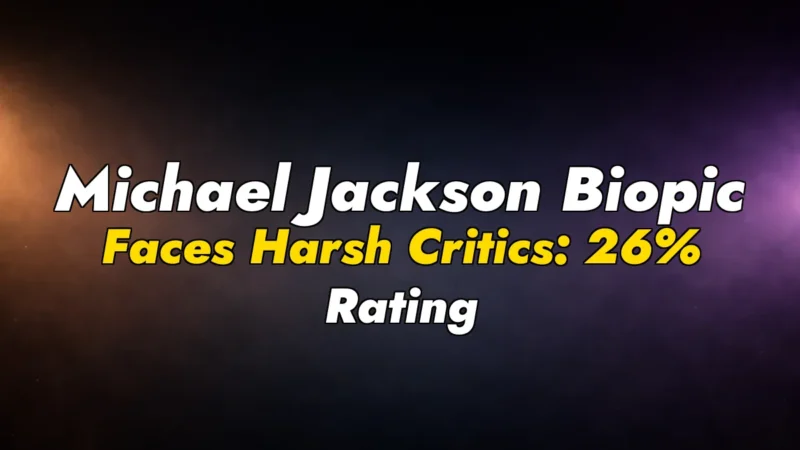 Michael Jackson Biopic Faces Harsh Critics: 26% Rating