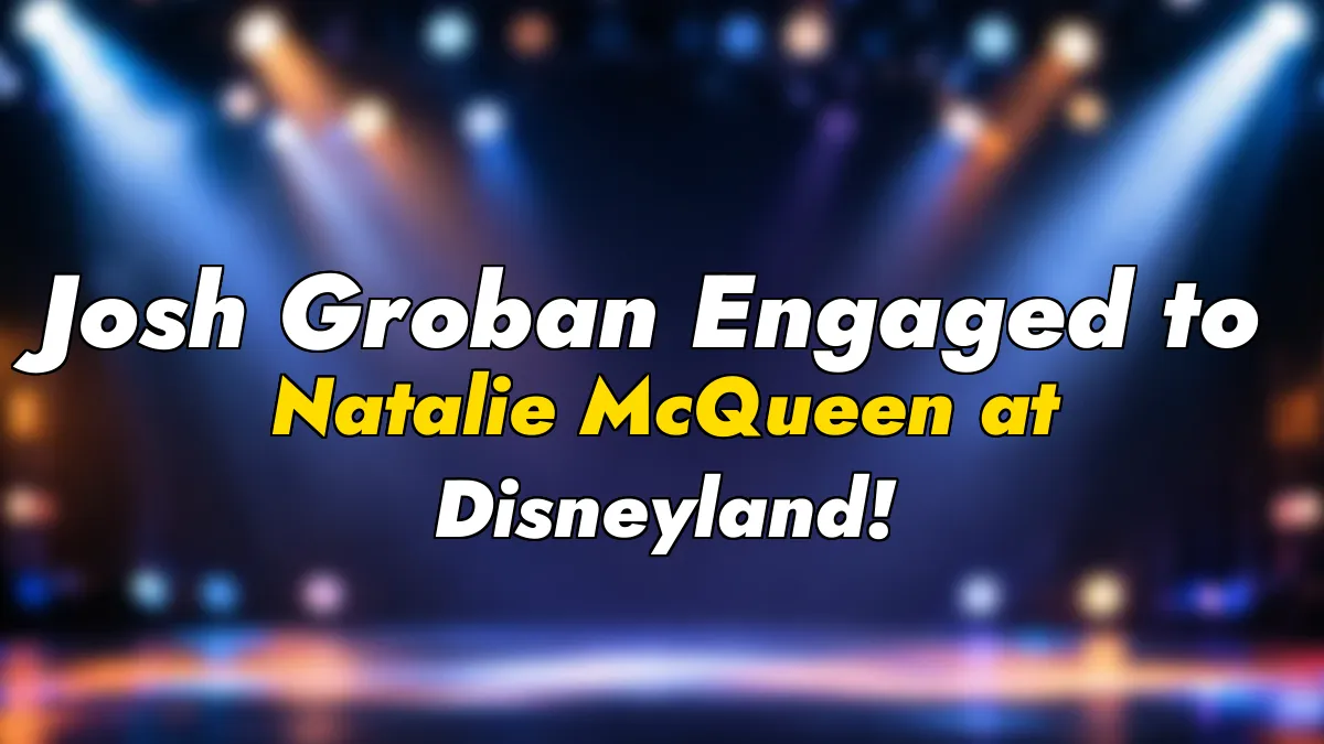 Josh Groban Engaged to Natalie McQueen at Disneyland!