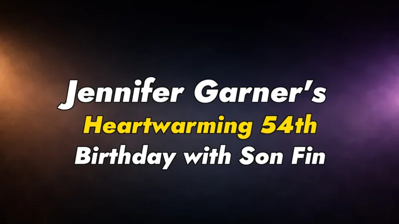Jennifer Garner’s Heartwarming 54th Birthday with Son Fin