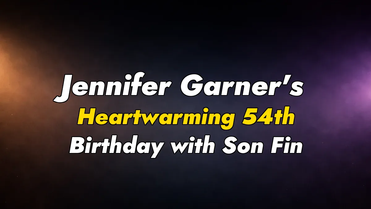 Jennifer Garner’s Heartwarming 54th Birthday with Son Fin