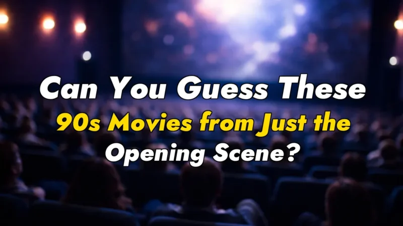 Can You Guess These 90s Movies from Just the Opening Scene?