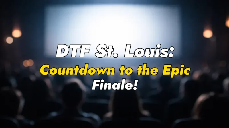 DTF St. Louis: Countdown to the Epic Finale!