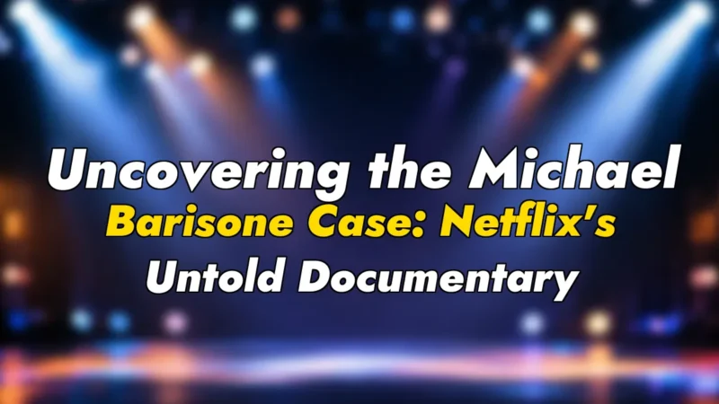 Uncovering the Michael Barisone Case: Netflix’s Untold Documentary