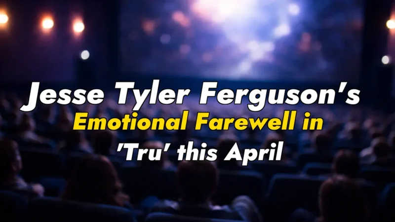 Jesse Tyler Ferguson’s Emotional Farewell in ‘Tru’ this April