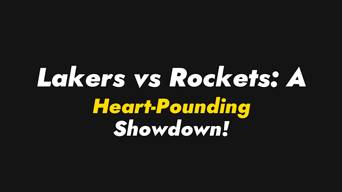 Lakers vs Rockets: A Heart-Pounding Showdown!