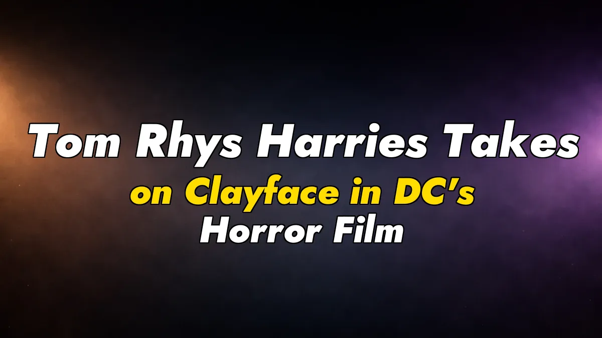 Tom Rhys Harries Takes on Clayface in DC’s Horror Film