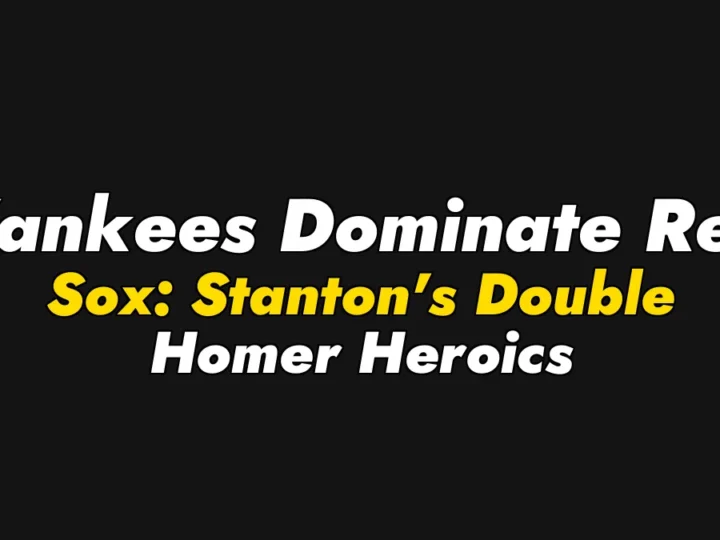 Yankees Dominate Red Sox: Stanton’s Double Homer Heroics