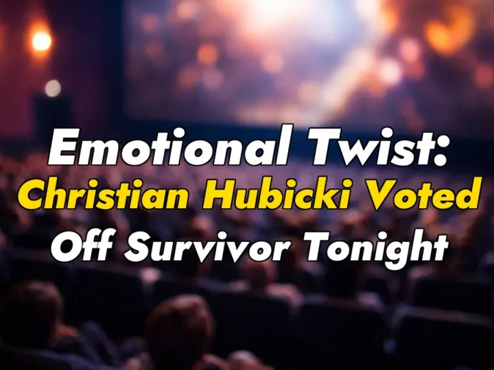Emotional Twist: Christian Hubicki Voted Off Survivor Tonight