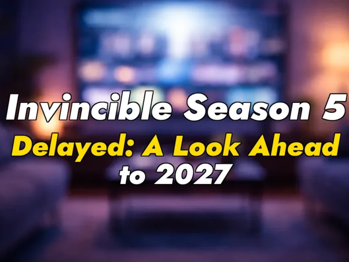 Invincible Season 5 Delayed: A Look Ahead to 2027