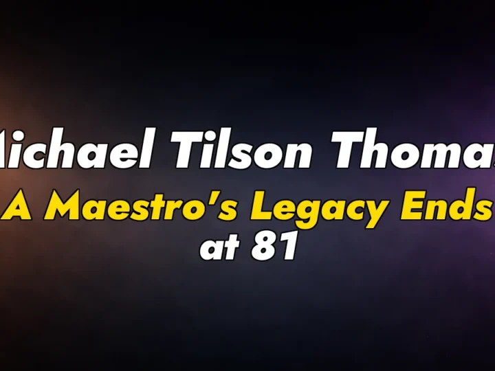 Michael Tilson Thomas: A Maestro’s Legacy Ends at 81