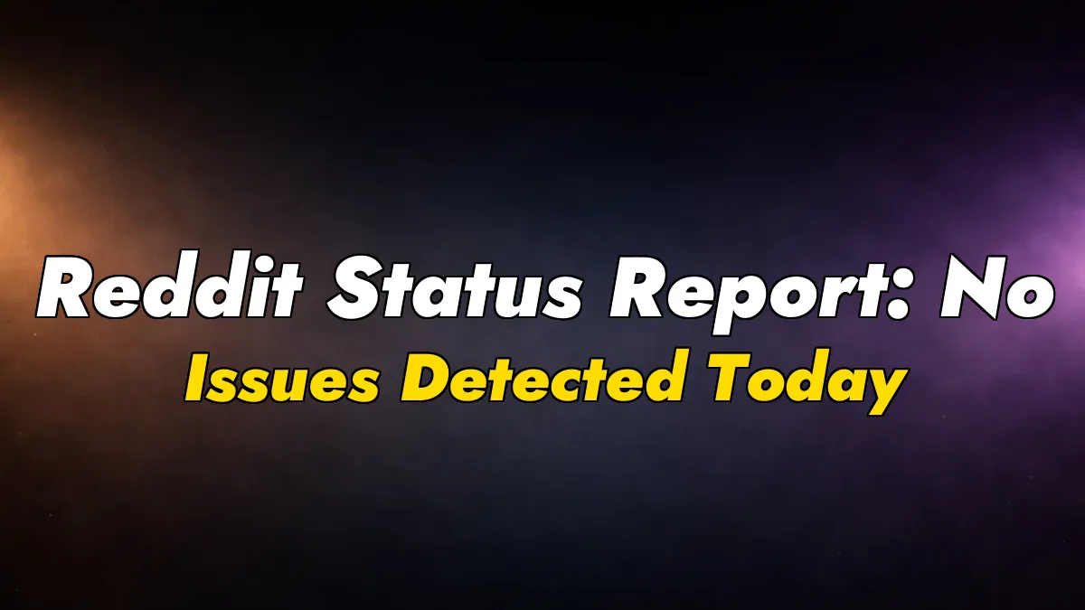 Reddit Status Report: No Issues Detected Today
