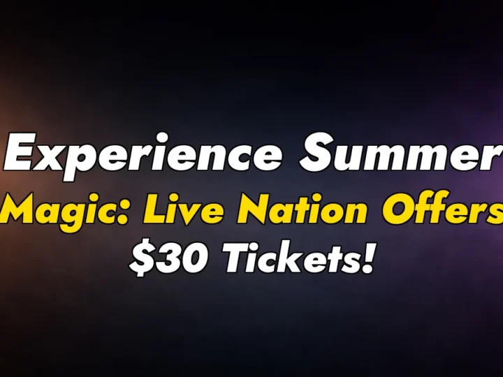 Experience Summer Magic: Live Nation Offers $30 Tickets!