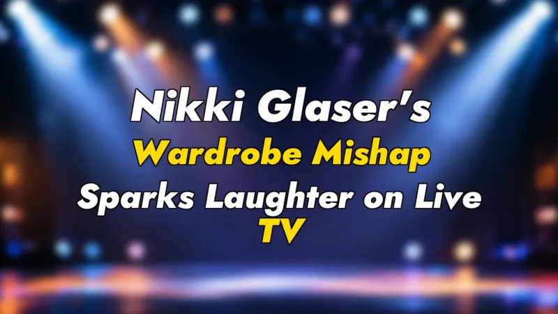 Nikki Glaser’s Wardrobe Mishap Sparks Laughter on Live TV