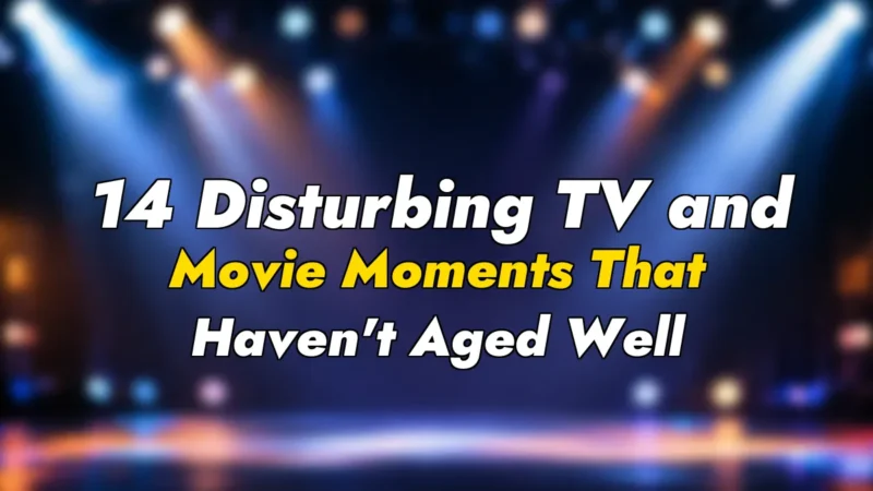 14 Disturbing TV and Movie Moments That Haven’t Aged Well