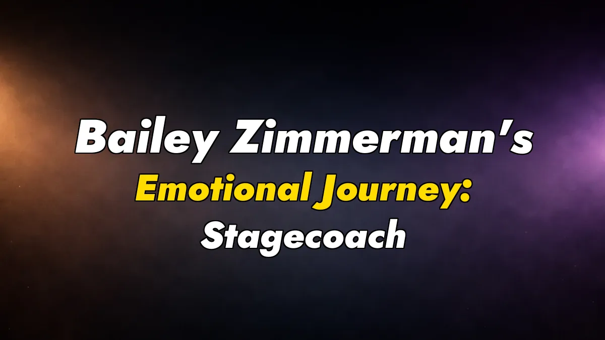 Bailey Zimmerman’s Emotional Journey: Stagecoach & More