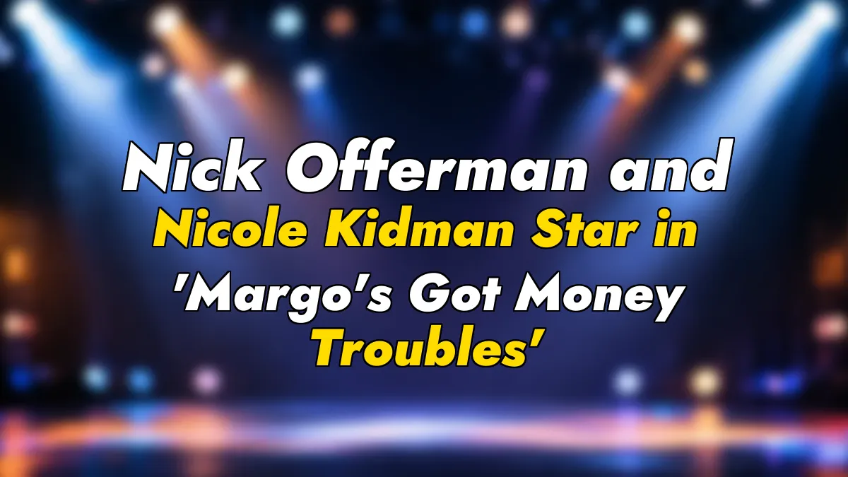 Nick Offerman and Nicole Kidman Star in ‘Margo’s Got Money Troubles’
