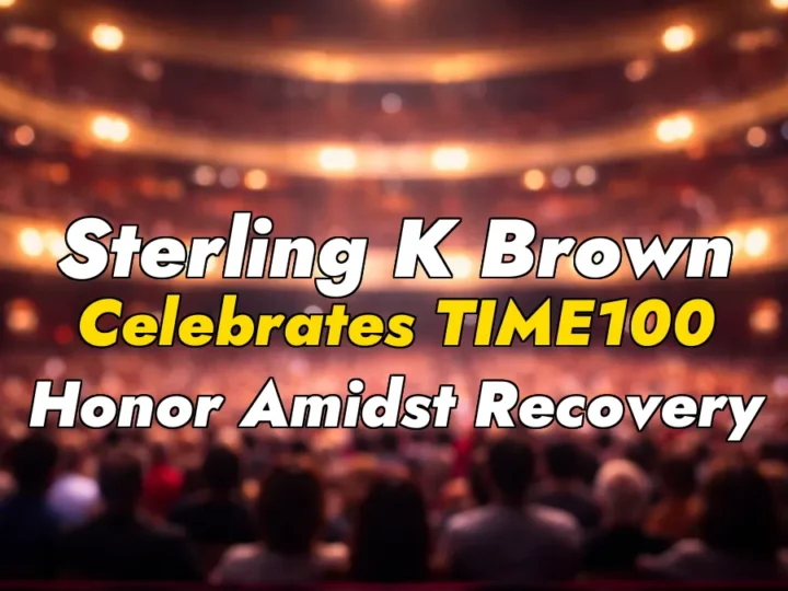 Sterling K Brown Celebrates TIME100 Honor Amidst Recovery