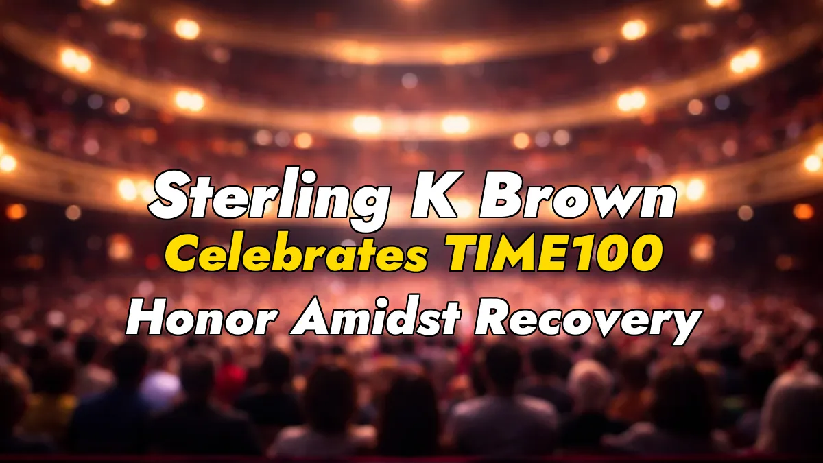 Sterling K Brown Celebrates TIME100 Honor Amidst Recovery