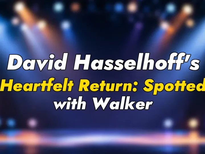 David Hasselhoff’s Heartfelt Return: Spotted with Walker