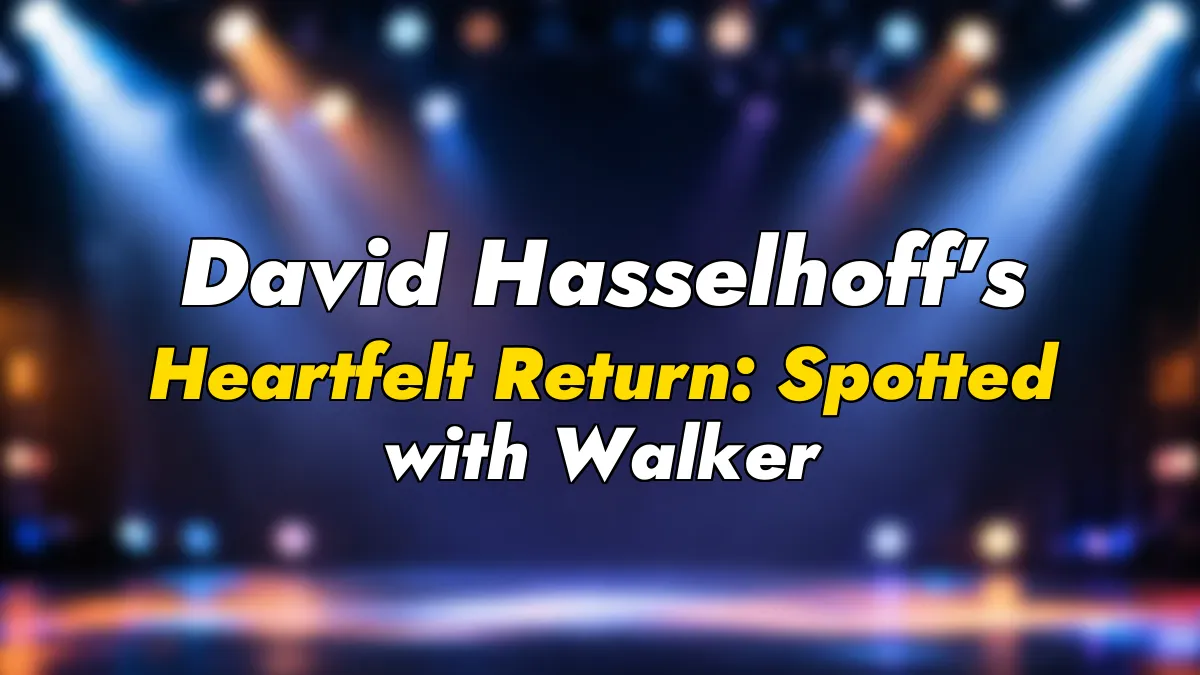 David Hasselhoff’s Heartfelt Return: Spotted with Walker