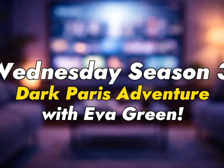 Wednesday Season 3: Dark Paris Adventure with Eva Green!