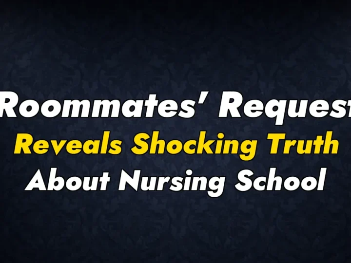 Roommates’ Request Reveals Shocking Truth About Nursing School