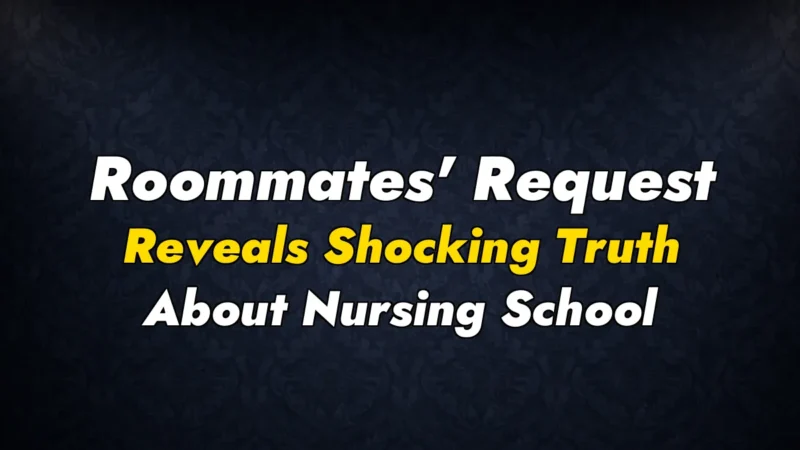 Roommates’ Request Reveals Shocking Truth About Nursing School