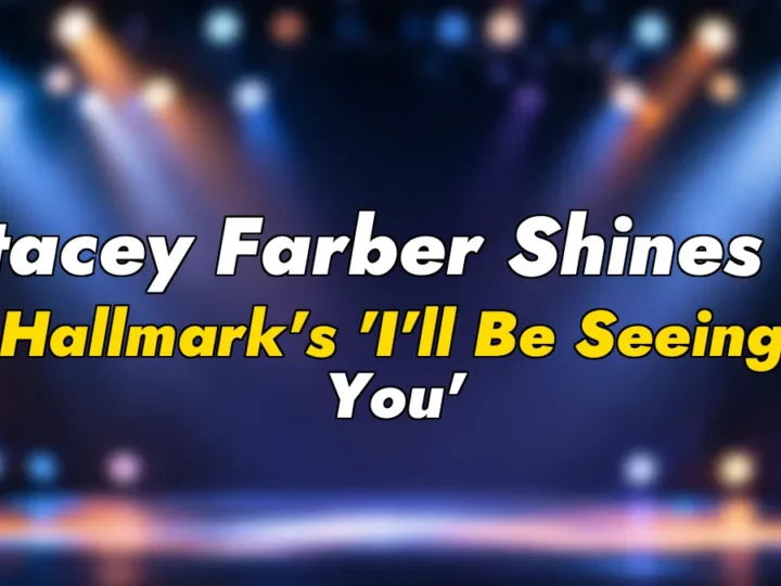Stacey Farber Shines in Hallmark’s ‘I’ll Be Seeing You’
