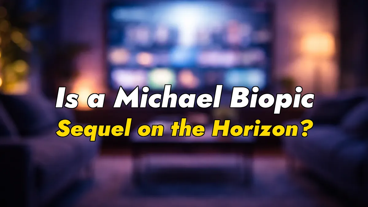 Is a Michael Biopic Sequel on the Horizon?